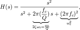 H(s) = \frac{s^2}{s^2+\underbrace{2\pi(\frac{f_c}{Q})}_{2 \zeta \omega_c = \frac{\omega_c}{Q}}s+\underbrace{(2\pi f_c)^2}_{\omega_c^2}},